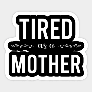 tired as a mother Sticker